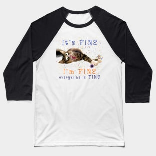 It's FINE I'm FINE everything is FINE - Maine Coon fun Baseball T-Shirt